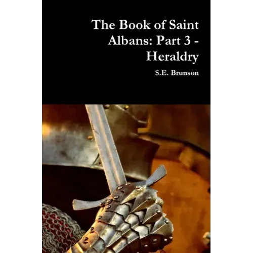 The Book of Saint Albans: Part 3 - Heraldry