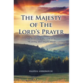 The Majesty of The Lord's Prayer: An Analytical Review of Its Meaning and Implications