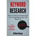 Keyword Research: How To Find And Profit From Low Competition Long Tail Keywords + 33 Profitable Niches Analysed