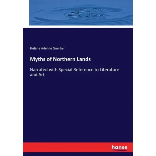 Myths of Northern Lands: Narrated with Special Reference to Literature and Art