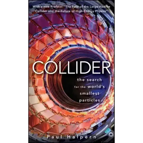 Collider: The Search for the World's Smallest Particles