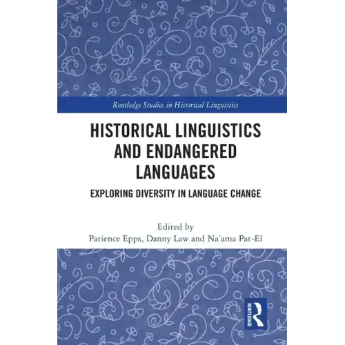 Historical Linguistics and Endangered Languages: Exploring Diversity in Language Change