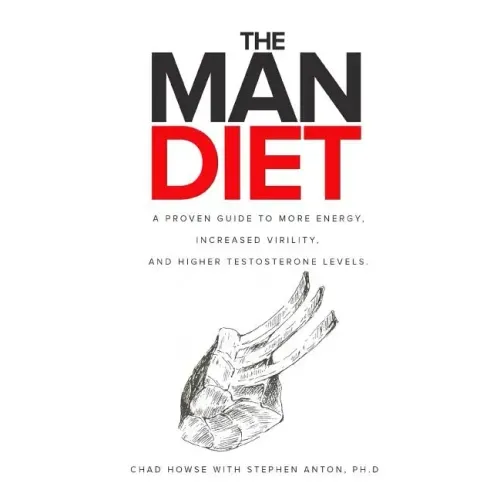 The Man Diet: A Proven Guide to More Energy, Increased Virility, and Higher Testosterone Levels.