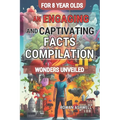 Wonders Unveiled: An Engaging and Captivating Facts Compilation for 8-Year-Olds: Discovering the Fascinating World of Science, Amazing A