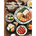 50 Japanese Home Cooking Made Easy