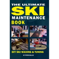 The Ultimate Ski Maintenance Book: DIY Ski Waxing, Edging and Tuning