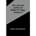 The Life and Letters of Walter H. Page, Volume II