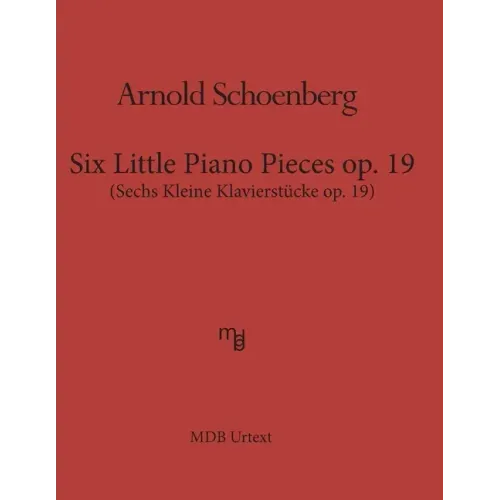 Six Little Piano Pieces op. 19 (MDB Urtext): Sechs Kleine Klavierstueke op. 19