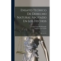 Ensayo Teórico De Derecho Natural Apoyado En Los Hechos: (1867. 427 P.)