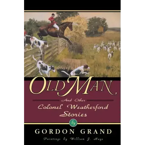 Old Man: And Other Colonel Weatherford Stories