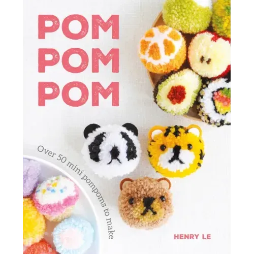 POM POM POM: Over 50 Mini Pompoms to Make