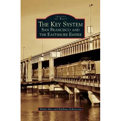 Key System: San Francisco and the Eastshore Empire