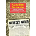 Canadian Bolsheviks: The Early Years of the Communist Party of Canada