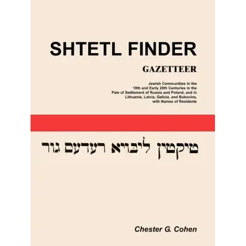 Shtetl Finder Gazetteer: Jewish Communities in the 19th and Early 20th Centuries in the Pale of Settlement of Russia and Poland, and in Lithuan