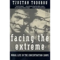 Facing the Extreme: Moral Life in the Concentration Camps