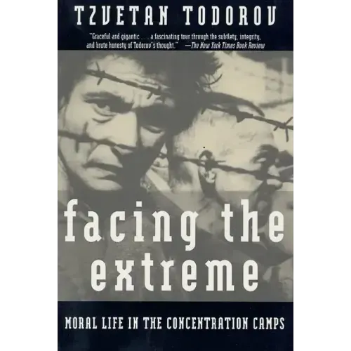 Facing the Extreme: Moral Life in the Concentration Camps