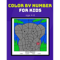 color by number for kids age 4-8: Coloring Activity Book for Kids boy, girls Ages 2-4,3-5,4-8