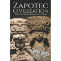 Zapotec Civilization: A History from Beginning to End