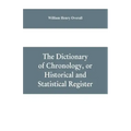The dictionary of chronology, or historical and statistical register
