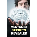Mentalist Secrets Revealed: The Book Mentalists Don't Want You To See!