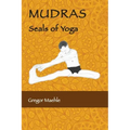 MUDRAS Seals of Yoga