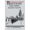 Bastogne: The Story of the First Eight Days