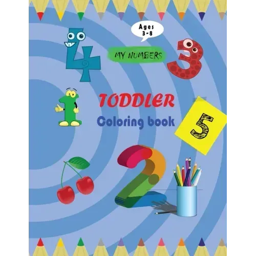my numbers toddler coloring book: 8-11inch - 62 pages coloring book by numbers for kids ages 3-8