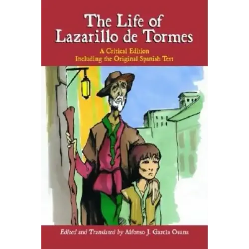 The Life of Lazarillo de Tormes: A Critical Edition Including the Original Spanish Text