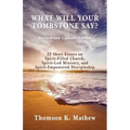 What Will Your Tombstone Say? Revised and Updated Edition: 52 Short Essays on Spirit-Filled Church, Spirit-Led Ministry, and Spirit-Empowered Disciple