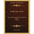 Cardiff Castle, A Poem: With Explanatory Remarks And Historical Extracts (1827)