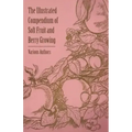 The Illustrated Compendium of Soft Fruit and Berry Growing