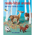Needle-Felted Animals: 35 Furry Friends to Create