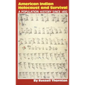 American Indian Holocaust and Survival: A Population History Since 1492 Volume 186