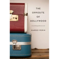The Opposite of Hollywood: an autobiographical novel