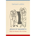 Jesus of Nazareth: What He Wanted, Who He Was