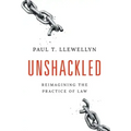 Unshackled: Reimagining the Practice of Law
