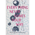 Everything Never Comes Your Way