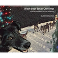 Black Bear Saves Christmas: Another Black Bear Sled Dog Adventure