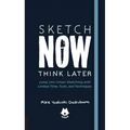 The Urban Sketching Handbook Sketch Now, Think Later: Jump Into Urban Sketching with Limited Time, Tools, and Techniques