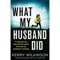 What My Husband Did: A gripping psychological thriller with an amazing twist