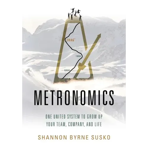 Metronomics: One United System to Grow Up Your Team, Company, and Life