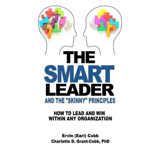 The Smart Leader and the Skinny Principles: How to Lead and Win within Any Organization