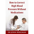 How to Correct High Blood Pressure Without Medications