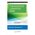 Transactional Lawyering Skills: Client Interviewing, Counseling and Negotiation