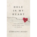 Hole in My Heart: Love and Loss in the Fault Lines of Adoption
