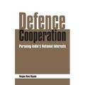 Defence Cooperation: Pursuing India's National Interests