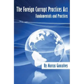 The Foreign Corrupt Practices ACT Fundamentals and Practices