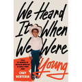 We Heard It When We Were Young