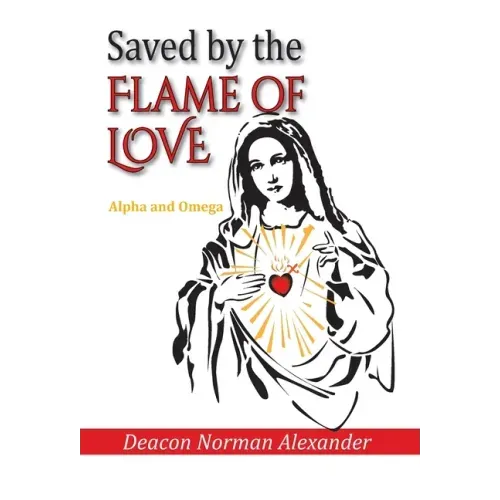 Saved by the Flame of Love: Alpha and Omega