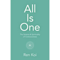All Is One: The Science & Spirituality of Consciousness